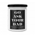 Go Ask Your Dad - designová handmade svíčka