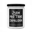 Pro tebe zapálená - designová handmade svíčka